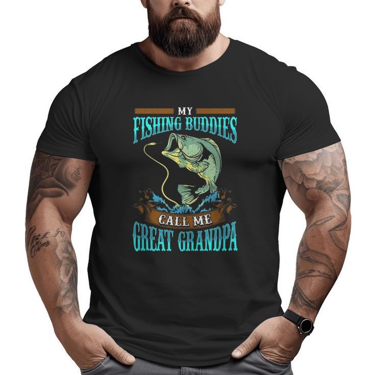 Mens My Fishing Buddies Call Me Great Grandpa Fathers Day Big and Tall Men T-shirt