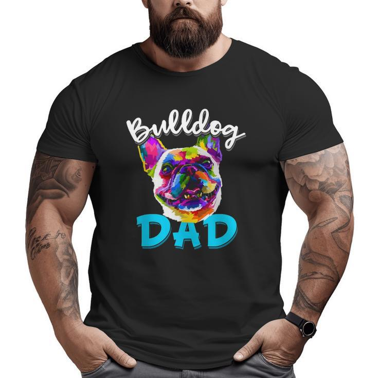 Mens French Bulldog Dad Bulldog Owner Father's Day Big and Tall Men T-shirt