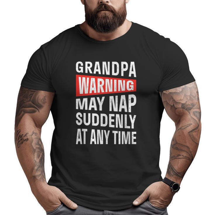 Mens Grandpa Warning May Nap Suddenly At Any Time Big and Tall Men T-shirt
