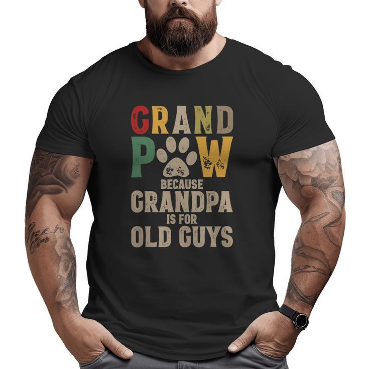 Mens Grandpaw Because Grandpa Is For Old Guys Grand Paw Dog Dad Big and Tall Men T-shirt