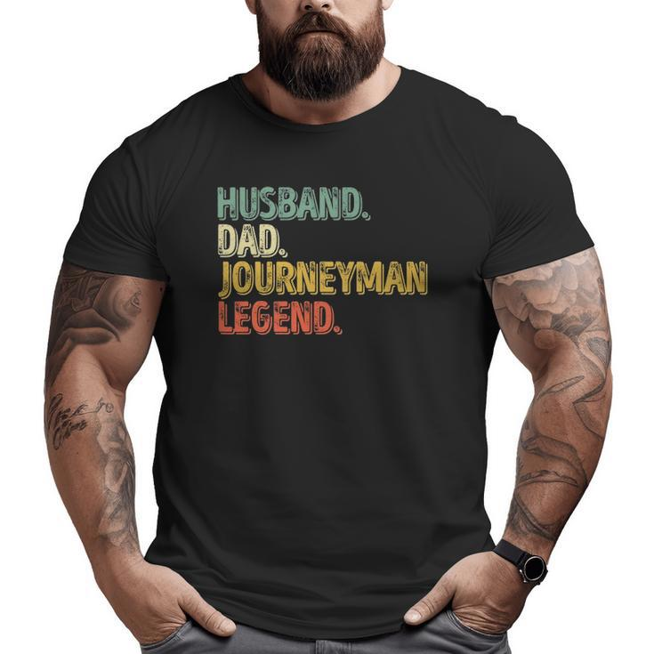 Mens Husband Dad Journeyman Legend  Father's Day Big and Tall Men T-shirt