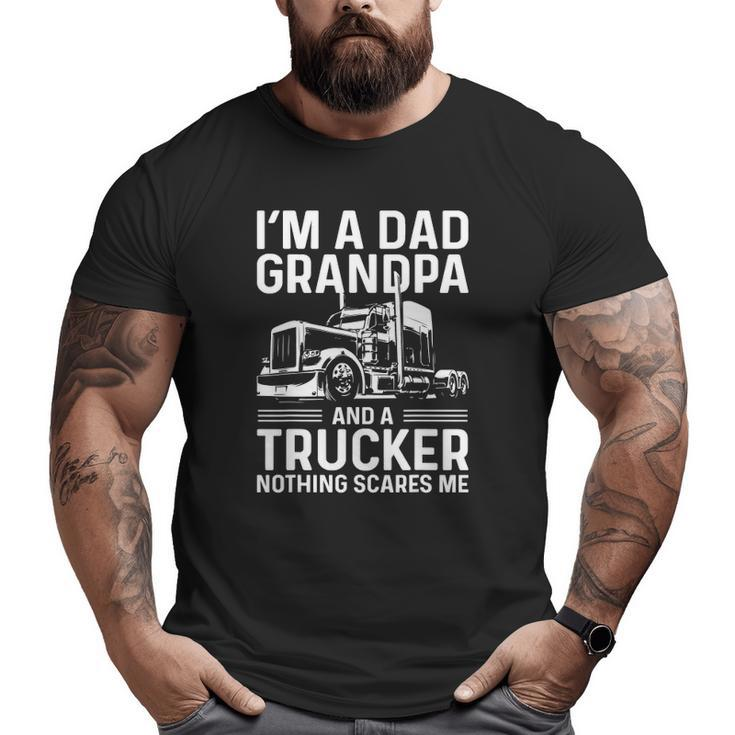 Mens I'm A Dad Grandpa And A Trucker Truck Driver Grandpa Big and Tall Men T-shirt