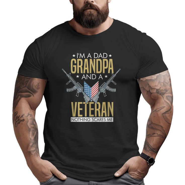 Mens I'm A Dad Grandpa Veteran Nothing Scares Me Patriotic Big and Tall Men T-shirt