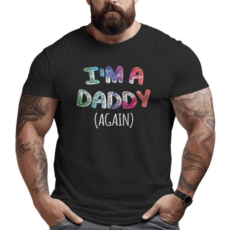 Mens I'm A Daddy Again For Men Pregnancy Announcement Dad Big and Tall Men T-shirt