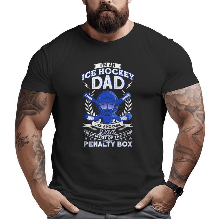 Mens I'm An Ice Hockey Dad Like A Normal Hockey Big and Tall Men T-shirt
