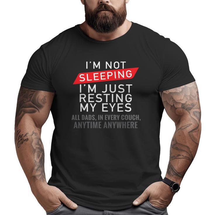 Mens I'm Not Sleeping I'm Just Resting My Eyes Husband Dad Big and Tall Men T-shirt