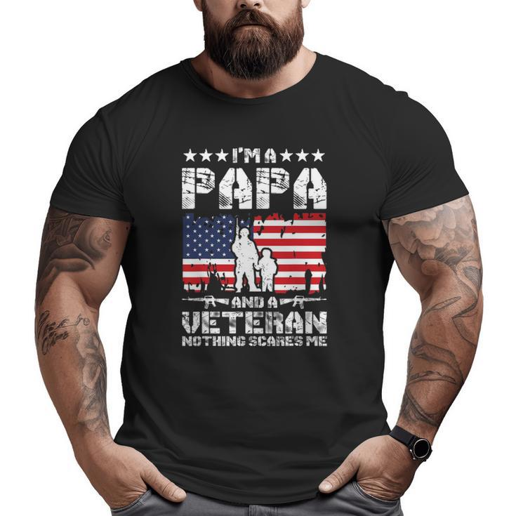 Mens I'm A Papa And A Veteran Nothing Scares Me Proud Us Army Big and Tall Men T-shirt