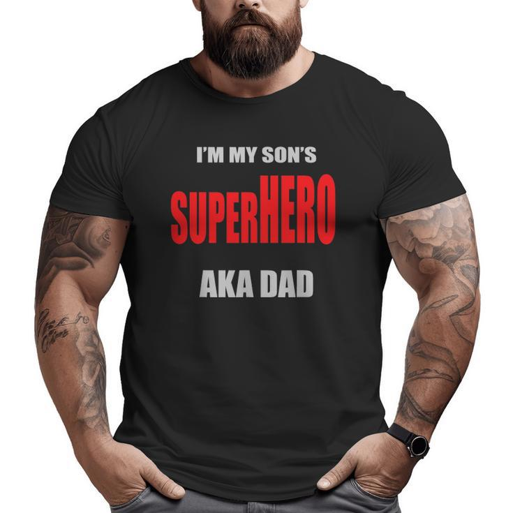 Mens I'm My Son's Superhero Aka Dad Father's Day Best Dad Ever Big and Tall Men T-shirt