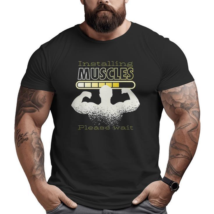 Mens Installing Muscles Please Wait Bodybuilding Big and Tall Men T-shirt