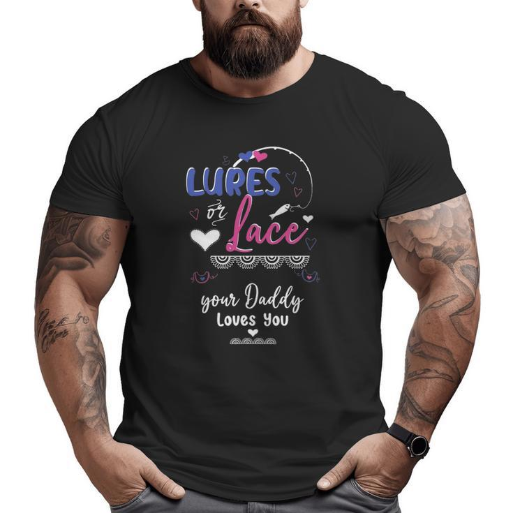 Mens Lures Or Lace Your Daddy Loves You Gender Reveal Party Big and Tall Men T-shirt