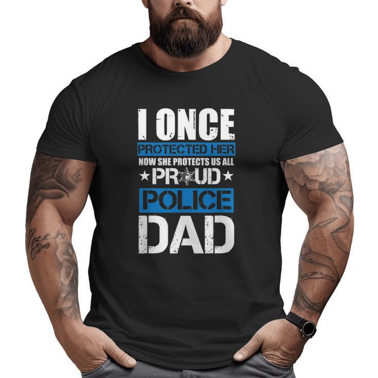 Mens I Once Protected Her Now She Protects Us Proud Police Dad Big and Tall Men T-shirt