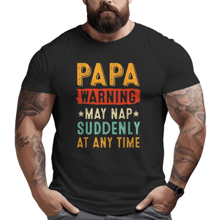 Mens Papa Warning May Nap Suddenly At Any Time Vintage Father's Day Big and Tall Men T-shirt