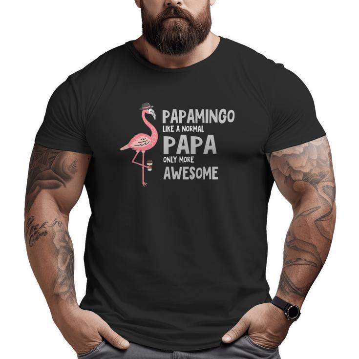 Mens Papamingo Like A Normal Papa Only More Awesome Big and Tall Men T-shirt