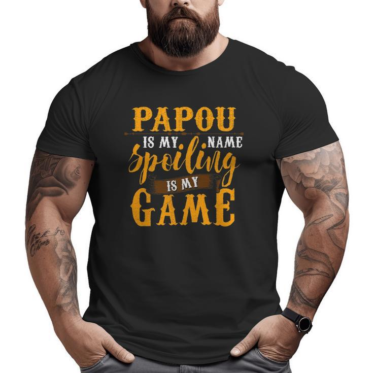 Mens Papou Is My Name Spoiling Is My Game Father's Day Big and Tall Men T-shirt