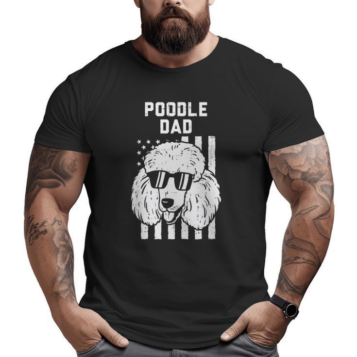 Mens Poodle Dad Us Flag Cool Patriotic Dog Lover Owner Men Big and Tall Men T-shirt