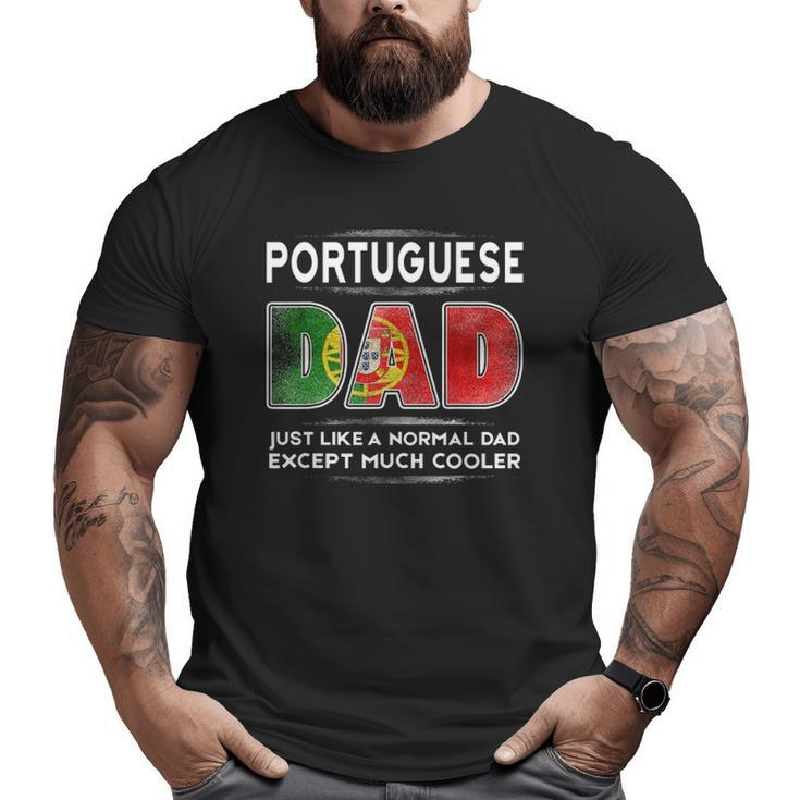 Mens Portuguese Dad Is Much Cooler Father's Day Flag Big and Tall Men T-shirt