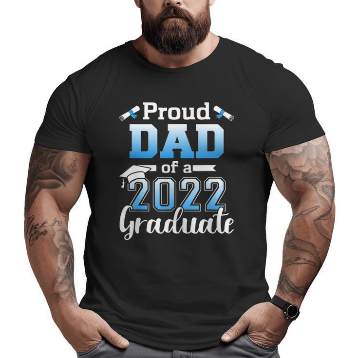 Mens Proud Dad Of A 2022 Senior Graduation Class Big and Tall Men T-shirt
