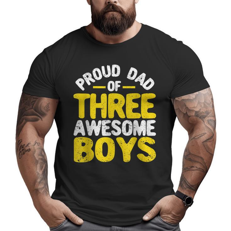 Mens Proud Dad Of Three Awesome Boys Father's Day Daddy 3 Boy Big and Tall Men T-shirt