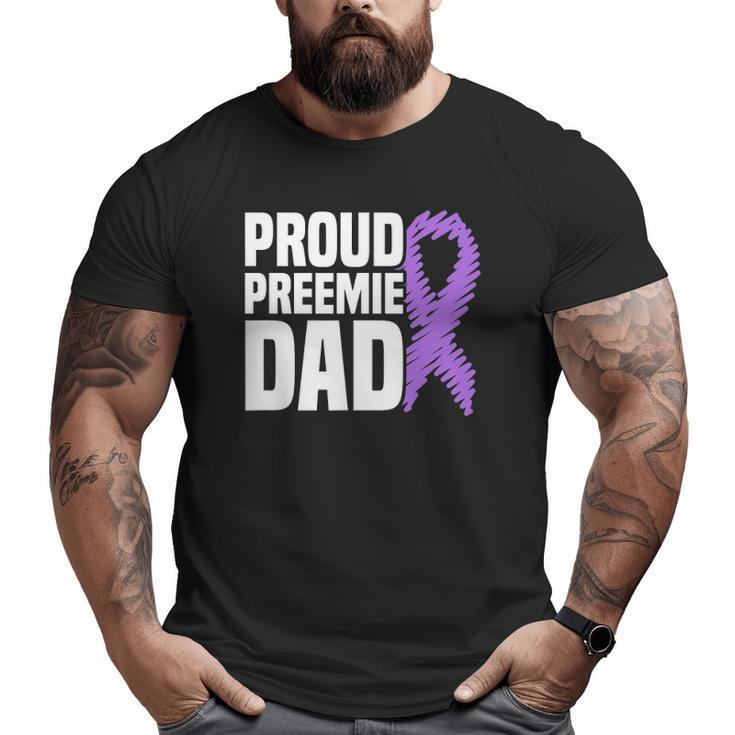 Mens Proud Preemie Dad Nicu Premature Birth Prematurity Awareness Big and Tall Men T-shirt