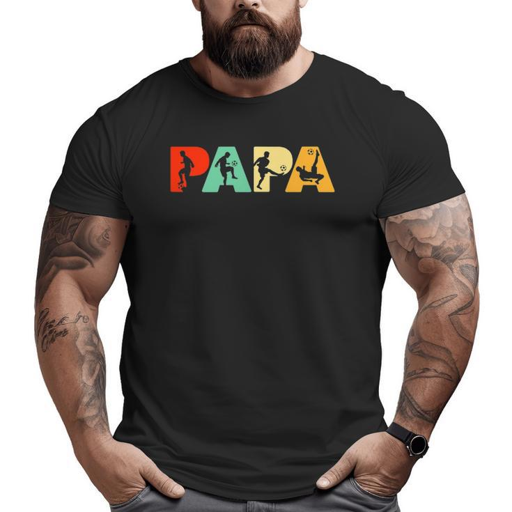 Mens Soccer Dad Retro Papa Soccer Father's Big and Tall Men T-shirt