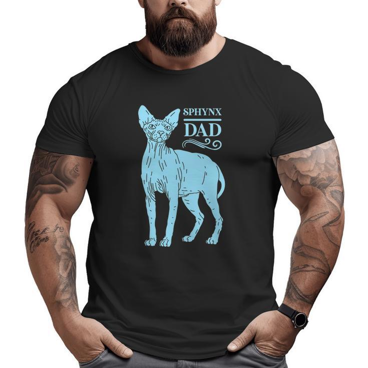 Mens Sphynx Dad Cat Dad Sphinx Hairless Cat Owner Sphynx Cat Big and Tall Men T-shirt