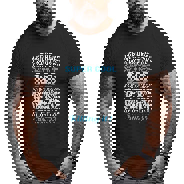 Mens Super Cool Dad Of Tow Truck Driver Big and Tall Men T