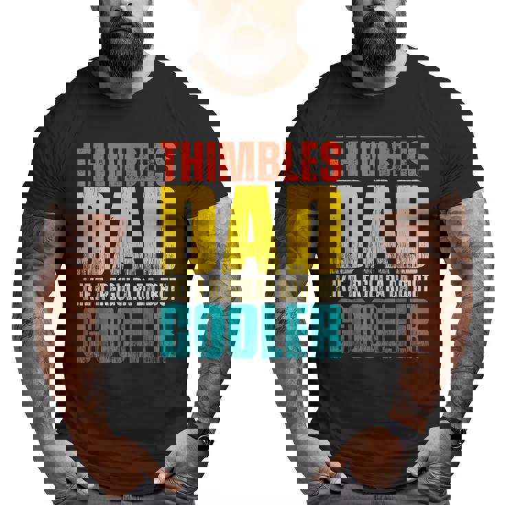 Mens Thimbles Dad Like A Regular Dad But Cooler Big and Tall Men T-shirt