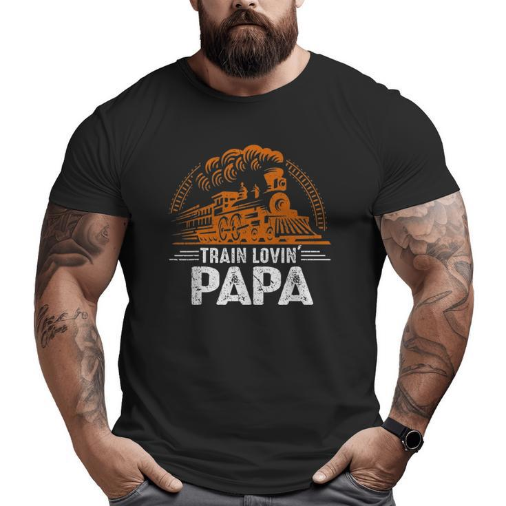 Mens Train Lovin' Papa Papa Daddy Train Railroad Father's Day Big and Tall Men T-shirt