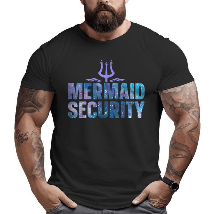 Mermaid Security Dad Mermaid Family Mermaid Squad  Big and Tall Men T-shirt