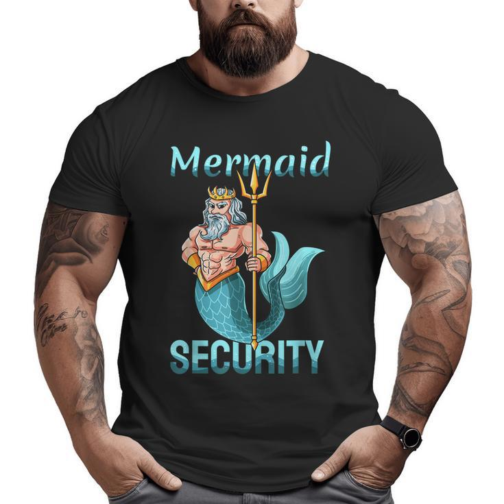 Mermaid Security  For Grandpa Dad Brother Men Big and Tall Men T-shirt