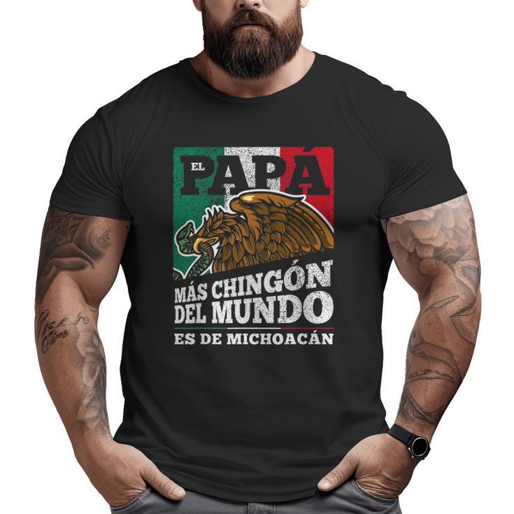 Michoacan Mexico Dia Del Papá Big and Tall Men T-shirt