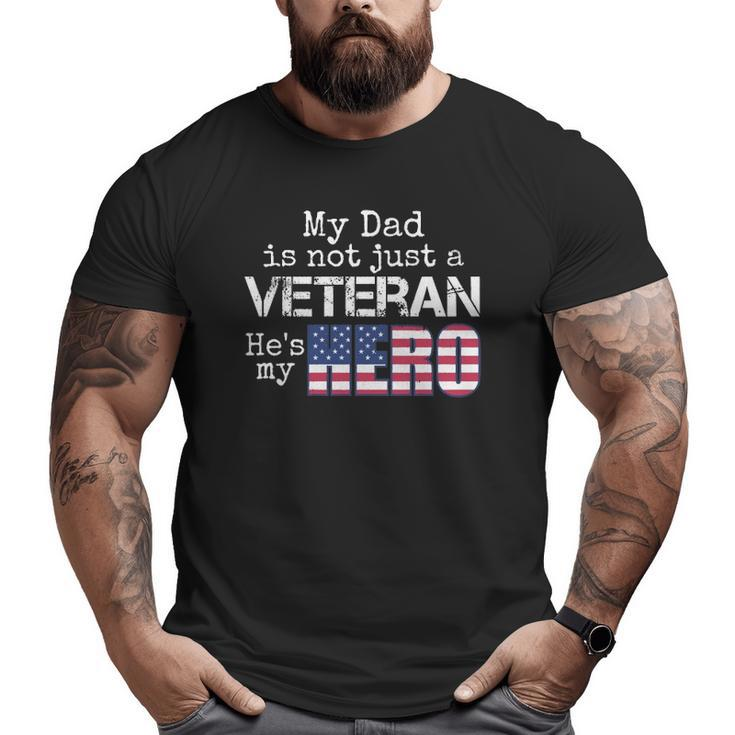 Military Family Veteran My Dad Us Veteran Hero Big and Tall Men T-shirt