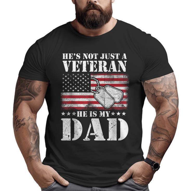 Military Retirement He's Not Just A Veteran He Is My Dad Big and Tall Men T-shirt
