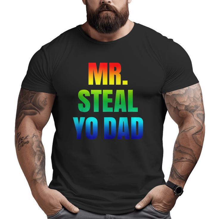 Mr Steal Yo Dad Rainbow Pride Gay Humor Big and Tall Men T-shirt