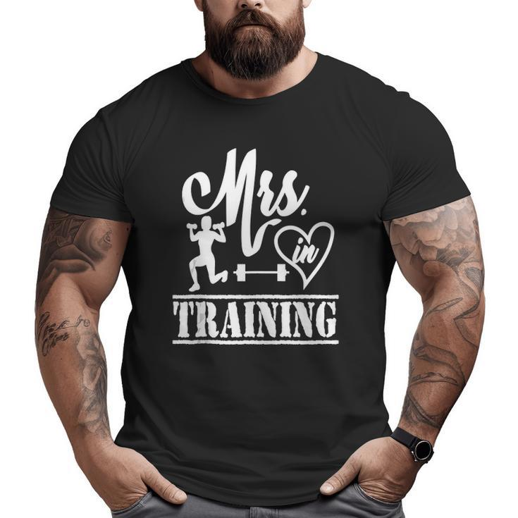 Mrs In Training Wedding Bride Soon To Be Workout Fitness Big and Tall Men T-shirt