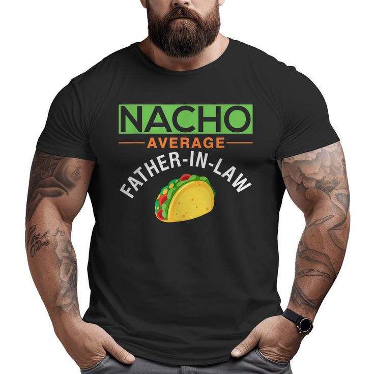 Nacho Average Father In Law  Idea Big and Tall Men T-shirt