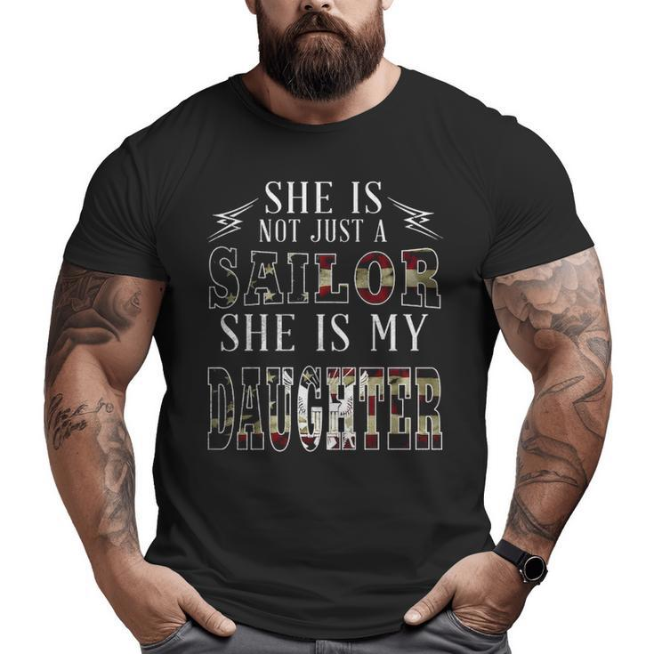 He Is Not Just A Sailor He Is My Daughter Big and Tall Men T-shirt
