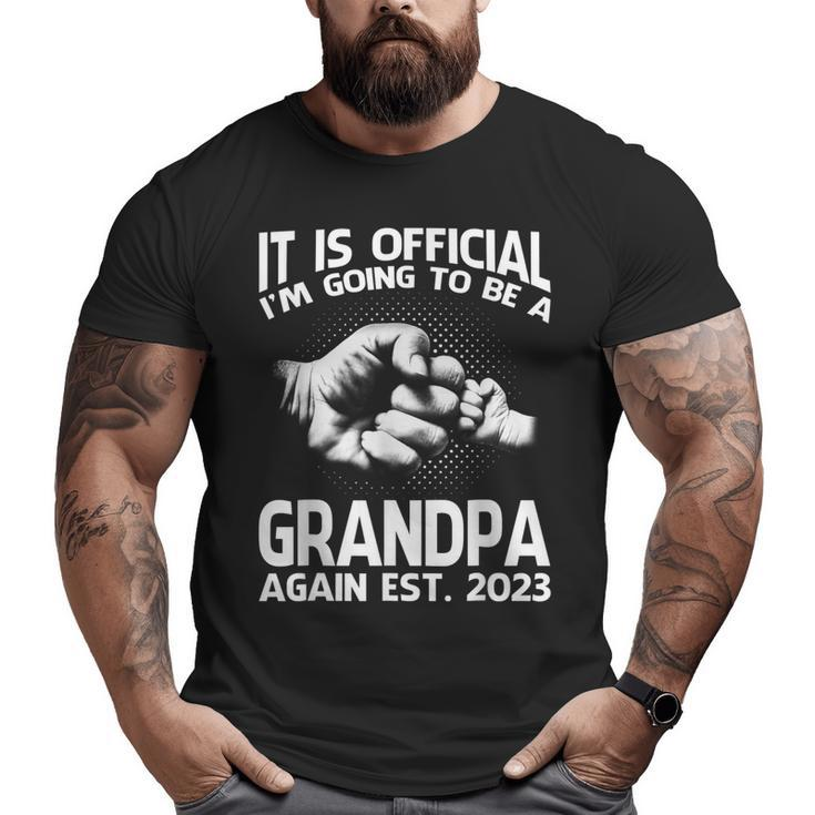 It Is Official I'm Going To Be A Grandpa Again 2023  Big and Tall Men T-shirt
