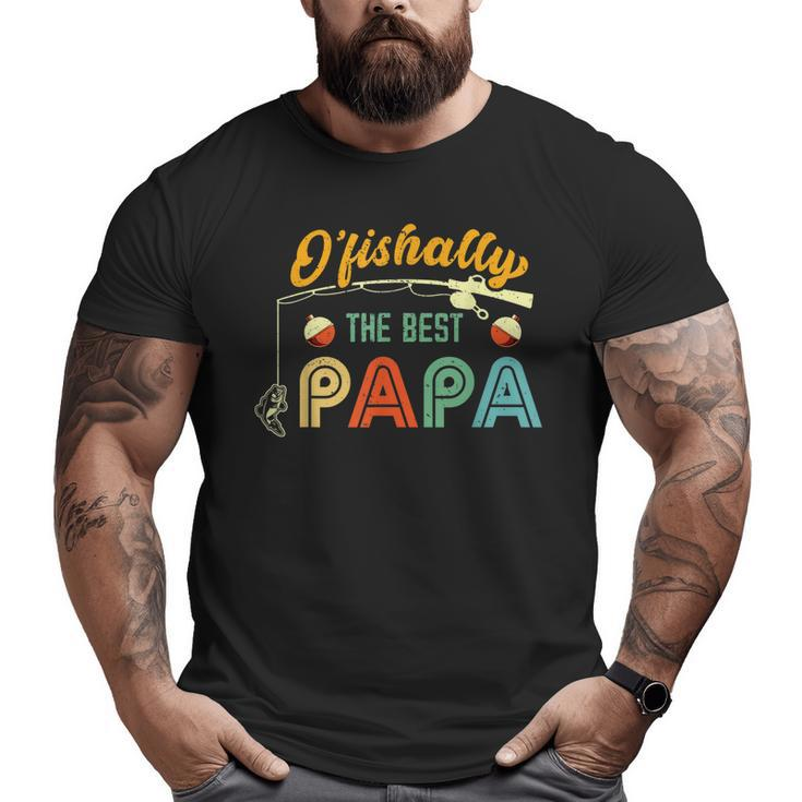 Ofishally The Best Papa Fisherman Cool Dad Fishing Big and Tall Men T-shirt