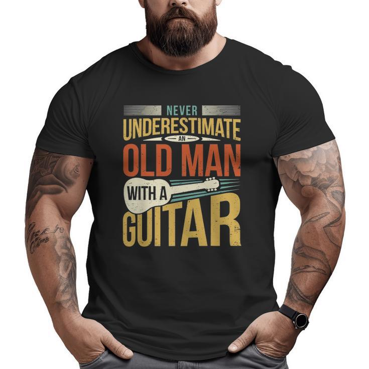 Old Man Guitar Player Saying Father Grandpa Man Guitarist Big and Tall Men T-shirt