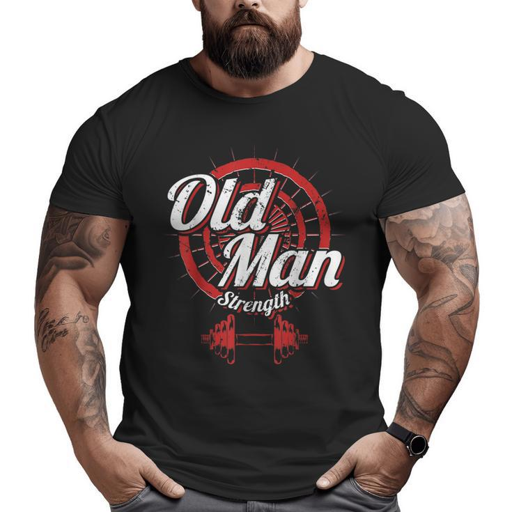 Old Man Strength Fitness Workout Gym Lover Body Building Big and Tall Men T-shirt