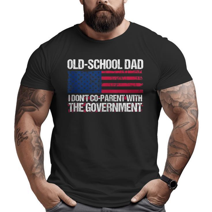 Old-School Dad I Don’T Co-Parent With The Government Vintage  For Dad Big and Tall Men T-shirt
