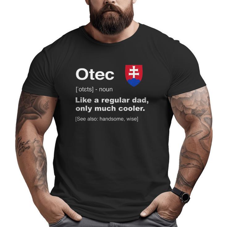 Otec Slovakian Dad Definition  Father's Day Big and Tall Men T-shirt