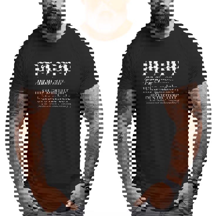 Pap Pap Like A Grandfather But So Much Cooler Big and Tall Men T-shirt