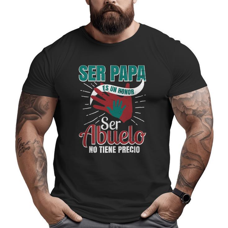 Papa Es Un Honor Ser Abuelo No Tiene Precio Grandpa Product Big and Tall Men T-shirt