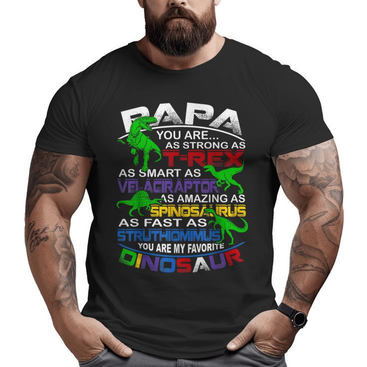 Papa You Are My Favorite Dinosaur For Fathers Day Big and Tall Men T-shirt