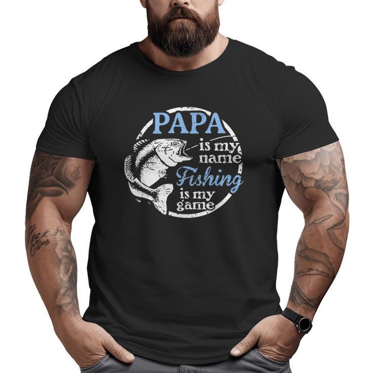 Papa Fishing Is My Game Grandfather Father Big and Tall Men T-shirt