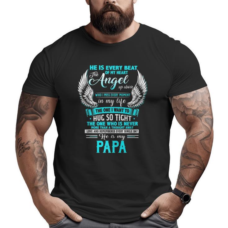 My Papa I Want To Hug So Tight One Who Is Never More Than Big and Tall Men T-shirt