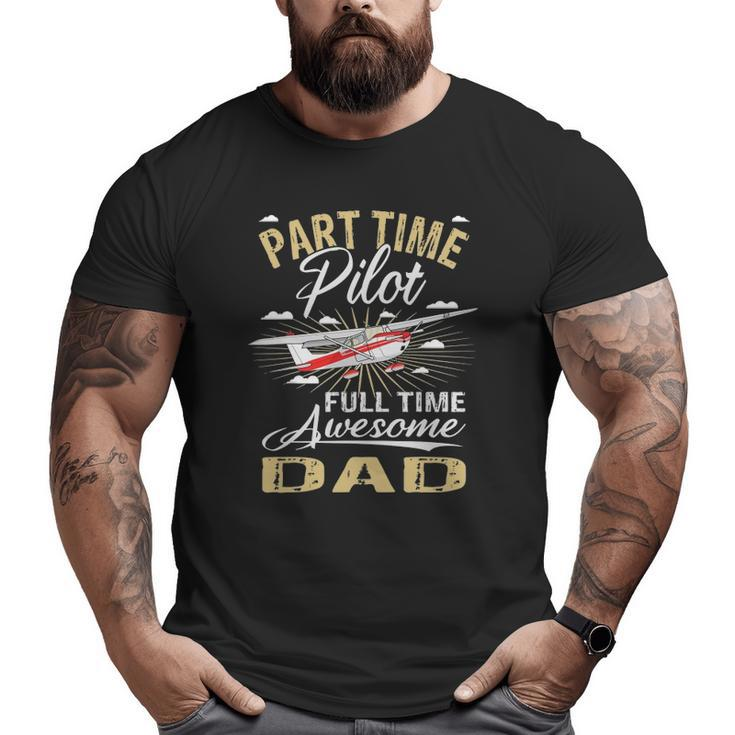Part Time Pilot Dad Airplane Captain Aviator Big and Tall Men T-shirt