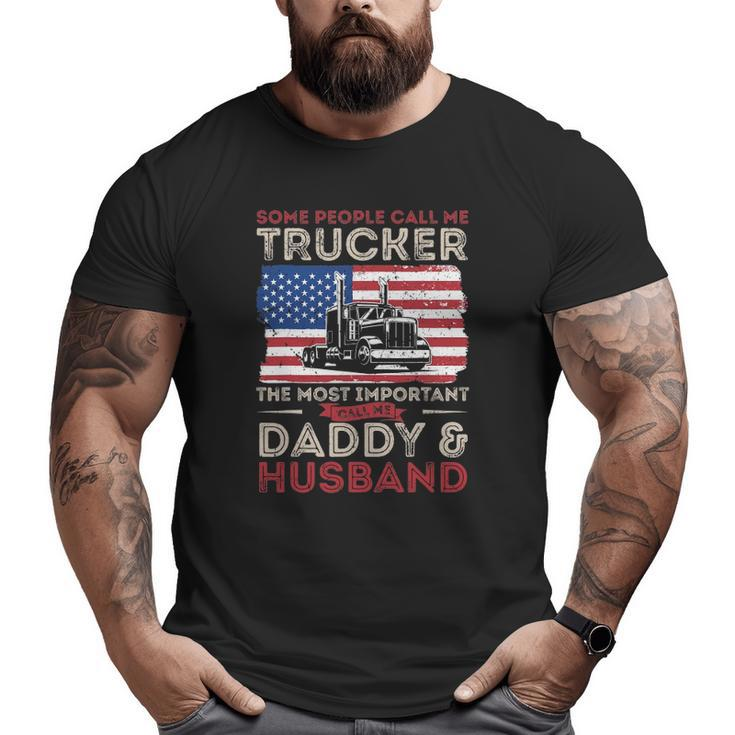 Some People Call Me Trucker The Most Important Daddy Husband Big and Tall Men T-shirt